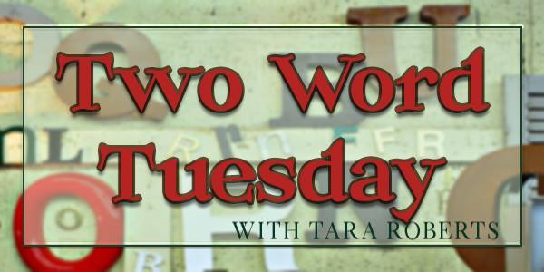 TwoWordTuesday
